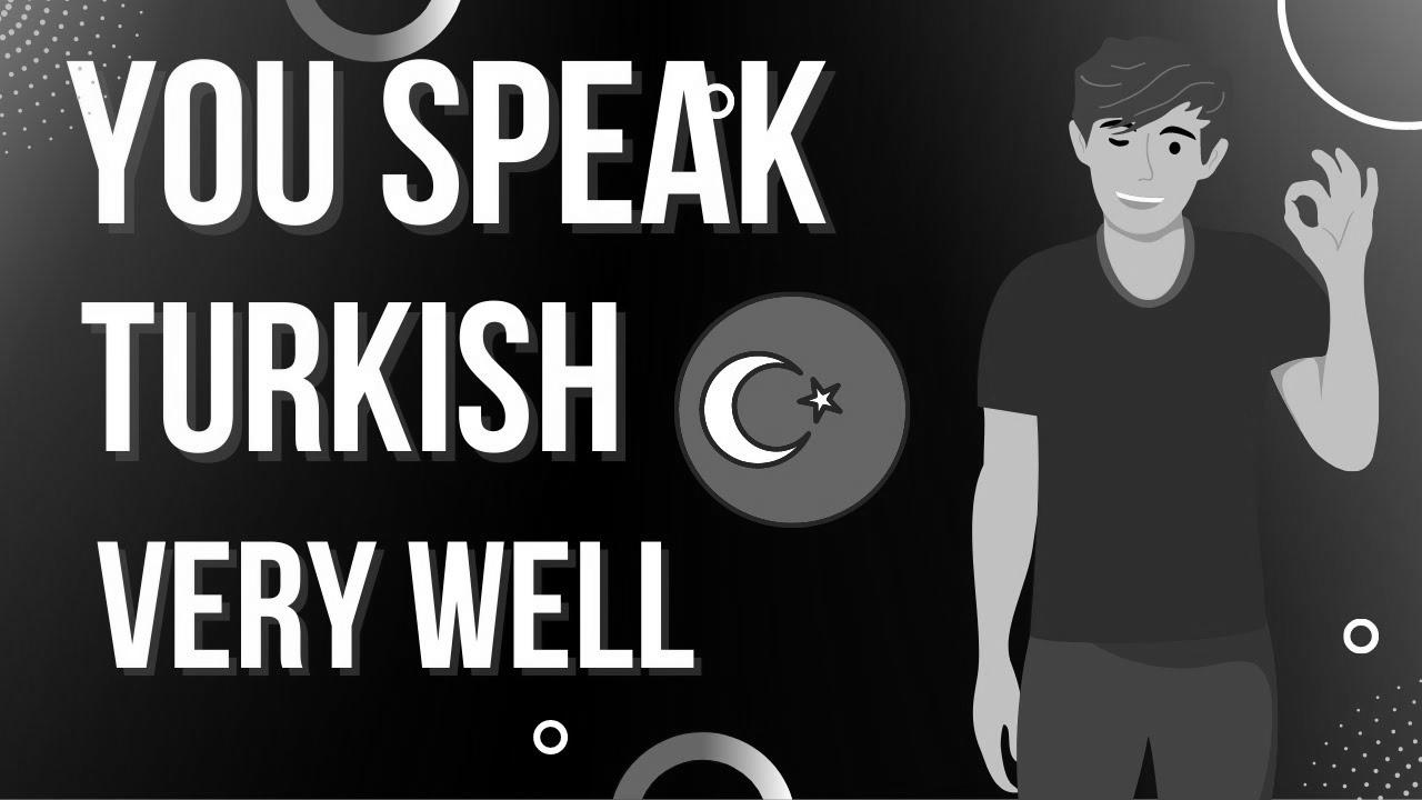 Be taught Turkish – You Converse Turkish Very Effectively |  Be taught Turkish With Rest