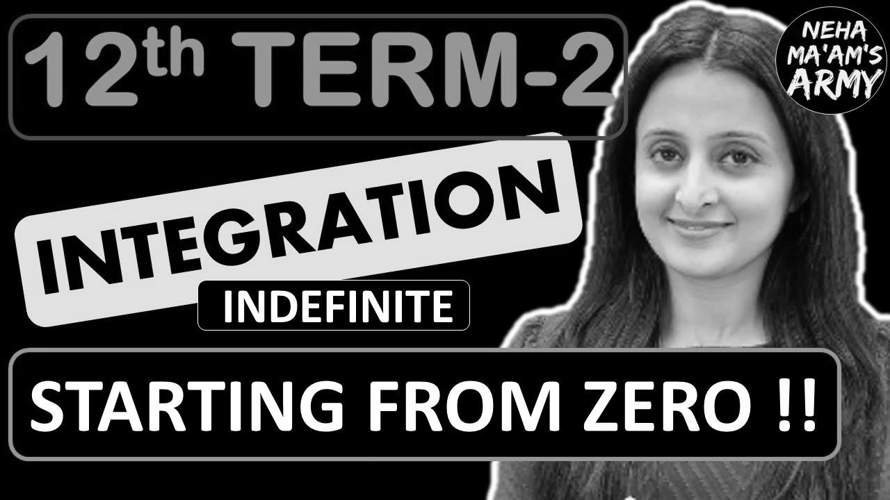 INTEGRATION Class 12 TERM 2 2022 NCERT By Neha Agrawal |  Study from Basic Concepts | Full Preparation